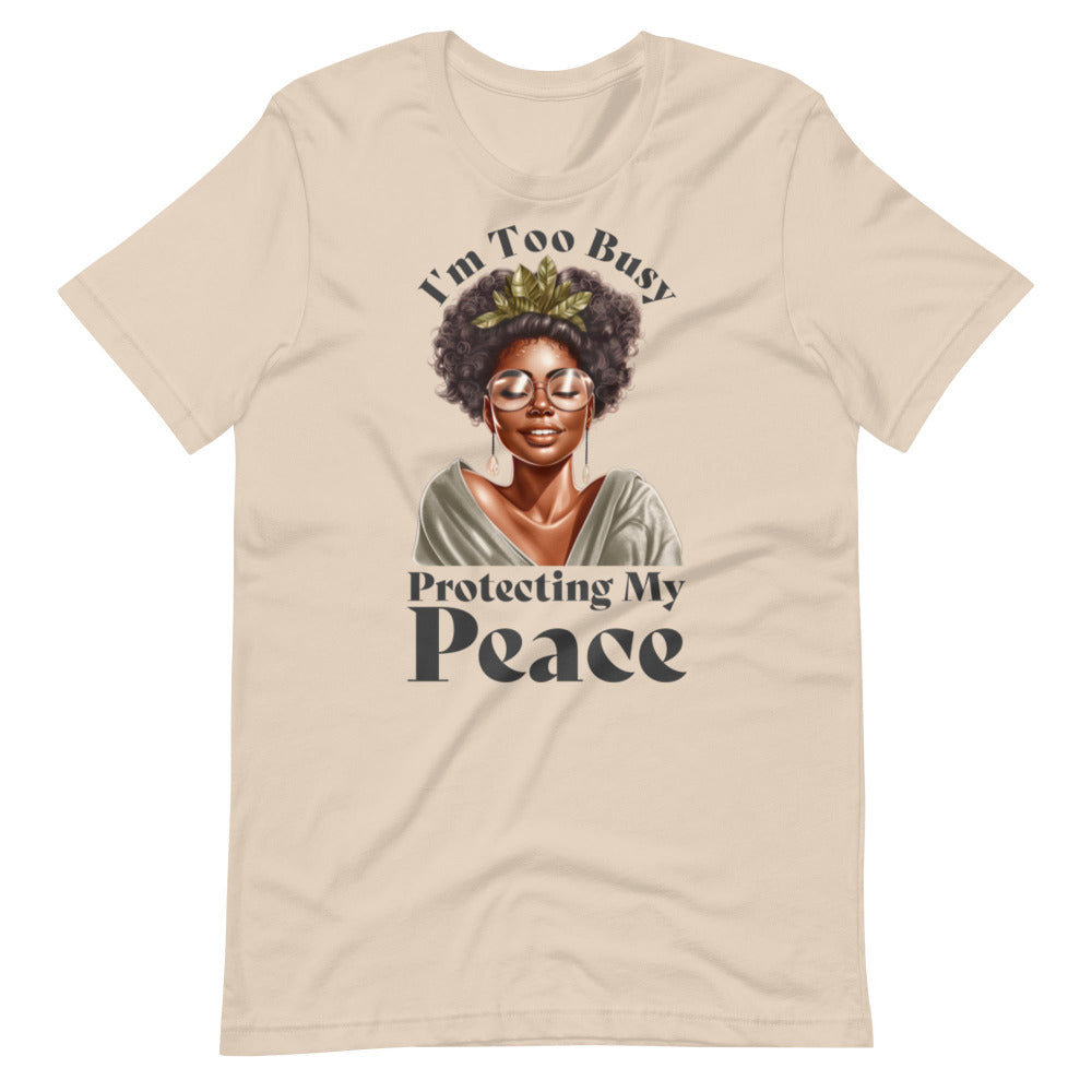 I'm Too Busy Protecting My Peace T-Shirt - Soft Cream Color - https://ascensionemporium.net