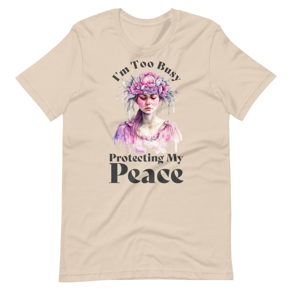 I'm Too Busy Protecting My Peace T-Shirt - Soft Cream Color - https://ascensionemporium.net