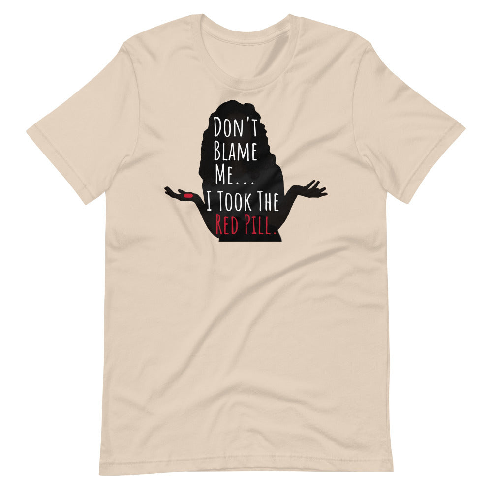 Don't Blame Me I Took The Red Pill TShirt - Soft Cream Color - https://ascensionemporium.net