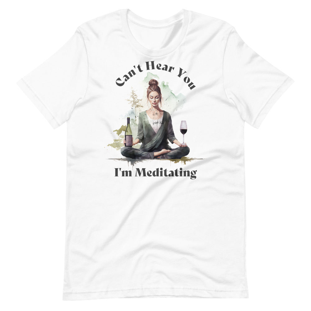 Can't Hear You I'm Meditating Tshirt - White Color