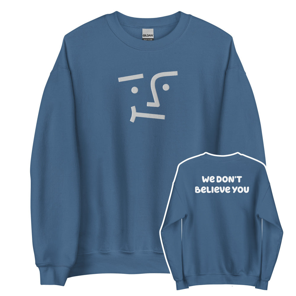 We Don't Believe You Embroidered Sweatshirt - Indigo Blue Color - https://ascensionemporium.net