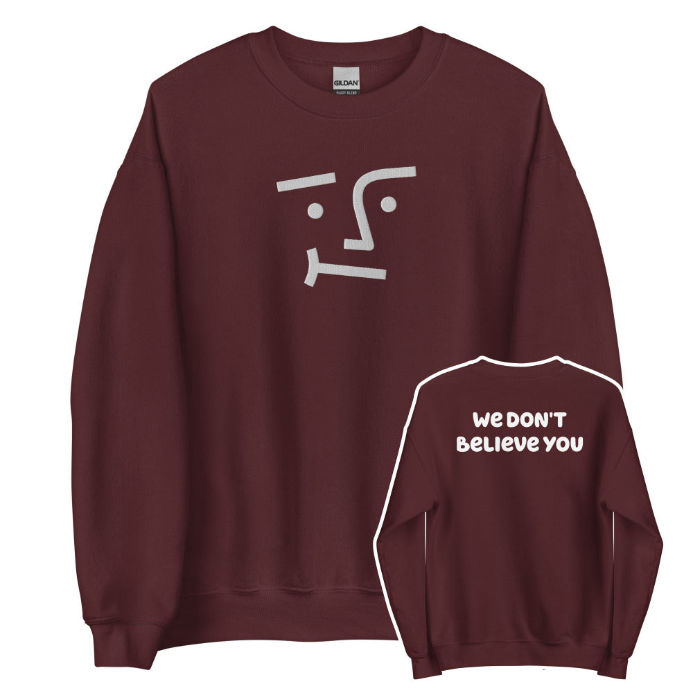 We Don't Believe You Embroidered Sweatshirt - Maroon Color - https://ascensionemporium.net