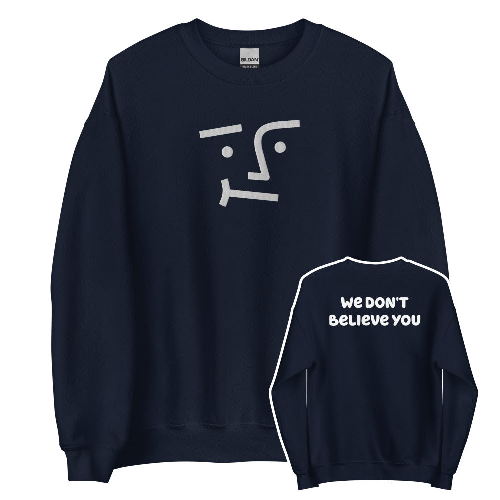 We Don't Believe You Embroidered Sweatshirt - Navy Color - https://ascensionemporium.net
