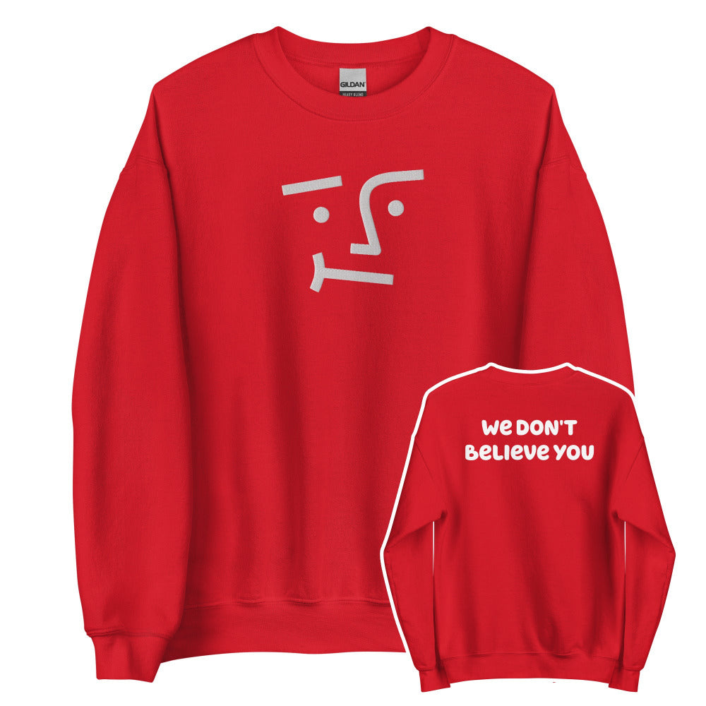 We Don't Believe You Embroidered Sweatshirt - Red Color - https://ascensionemporium.net