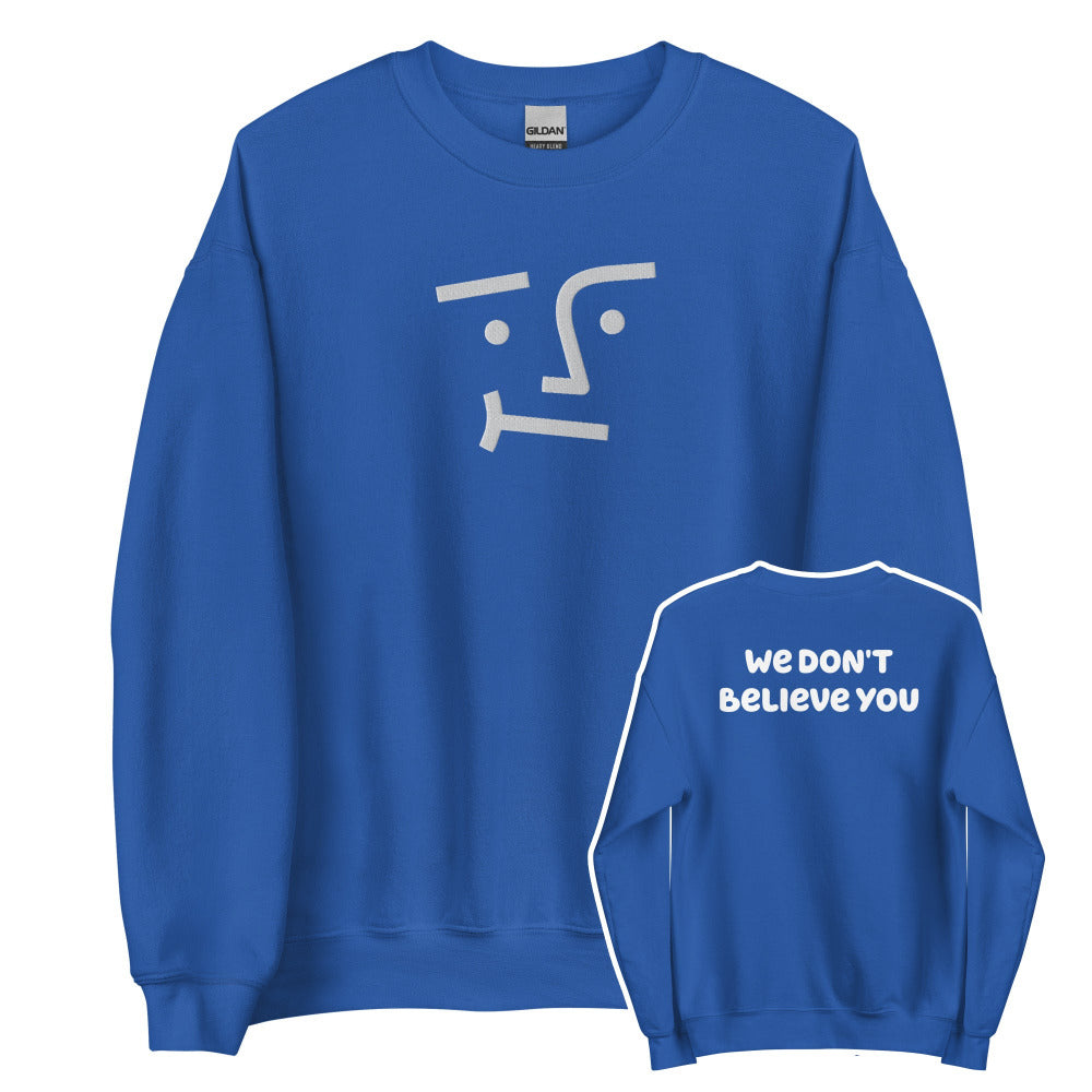 We Don't Believe You Embroidered Sweatshirt - Royal Color - https://ascensionemporium.net