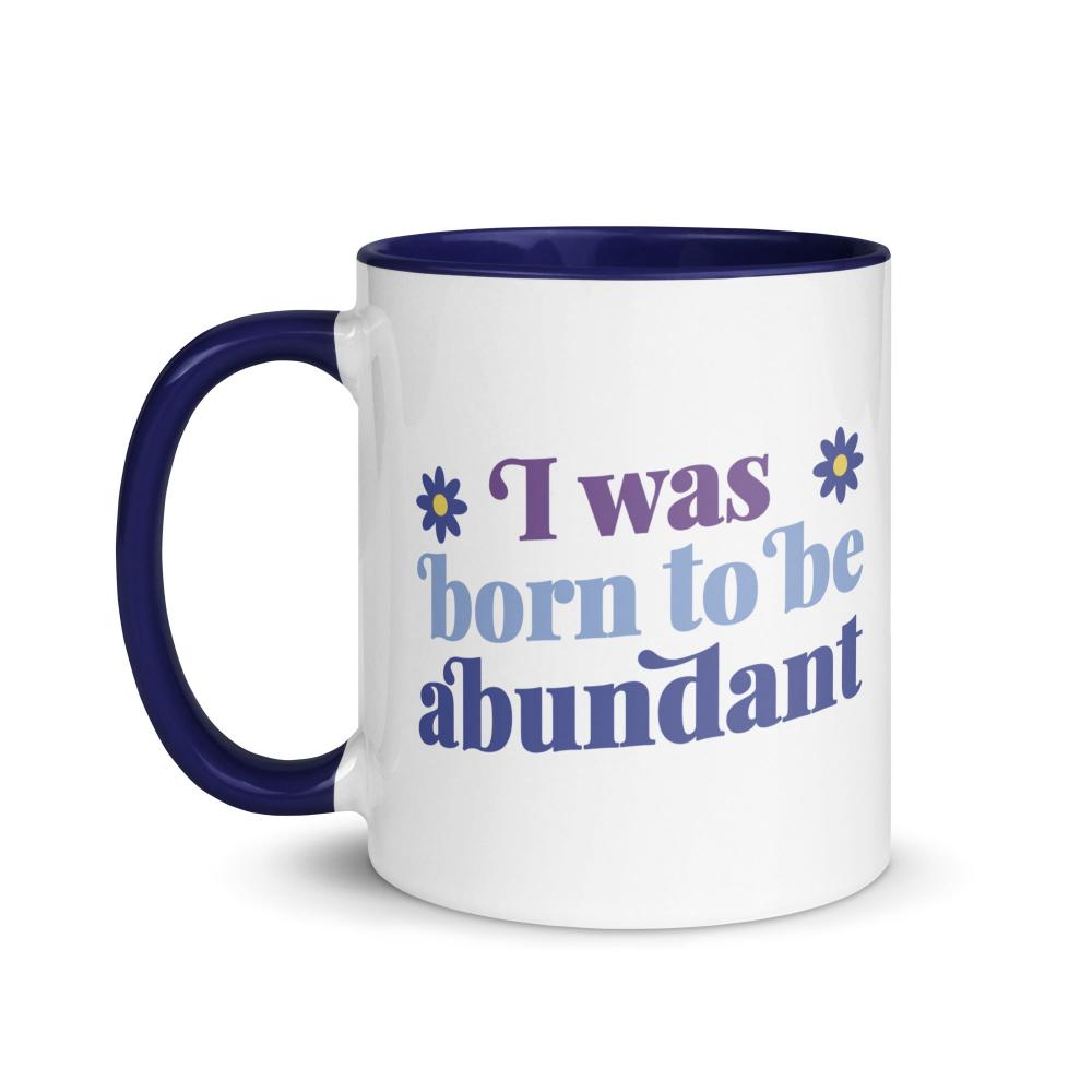 I Was Born To Be Abundant Mug - https://ascensionemporium.net