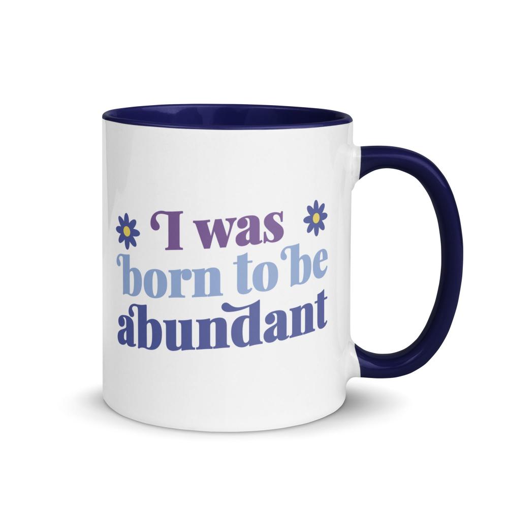 I Was Born To Be Abundant Mug - https://ascensionemporium.net