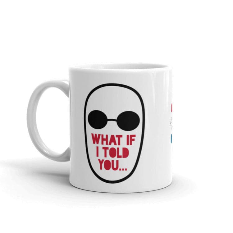 The Matrix - What If I Told You Mug by https://ascensionemporium.net
