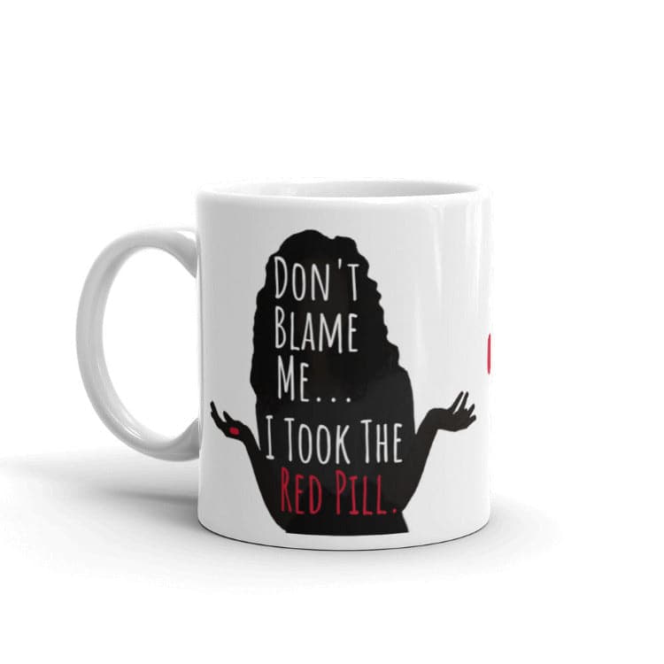 The Matrix - Don't Blame Me I Took The Red Pill Mug by https://ascensionemporium.net