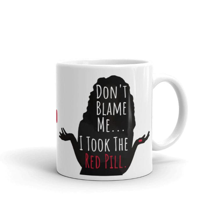 The Matrix - Don't Blame Me I Took The Red Pill Mug by https://ascensionemporium.net